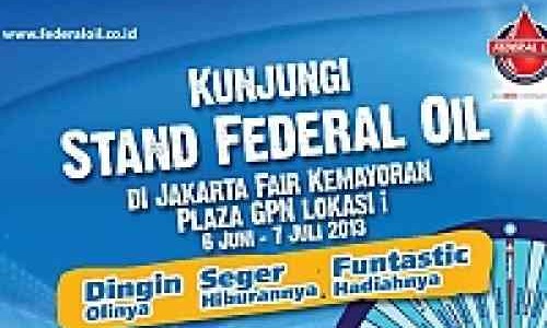 Federal Oil Hadir di PRJ 2013, 'Dingin Olinya, Seger Hiburannya, FUNTASTIC Hadiahnya'